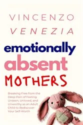 Book cover of Emotionally Absent Mothers by VENEZIA