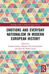 Book cover of Emotions and Everyday Nationalism in Modern European History by Andreas Stynen
