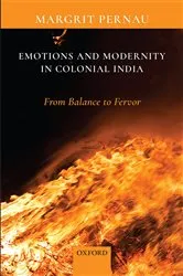 Book cover of Emotions and Modernity in Colonial India by Margrit Pernau