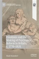 Book cover of Emotions and the Making of Psychiatric Reform in Britain, c. 1770-1820 by Mark Neuendorf