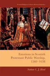 Book cover of Emotions in Scottish Protestant Public Worship, 1560-1638 by Unknown