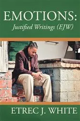 Book cover of Emotions: Justified Writings (Ejw) by Etrec J. White