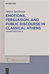 Book cover of Emotions, persuasion, and public discourse in classical Athens by Dimos Spatharas