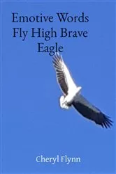 Book cover of Emotive Words Fly High Brave Eagle by Cher Flynn