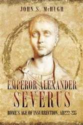 Book cover of Emperor Alexander Severus by John S. McHugh