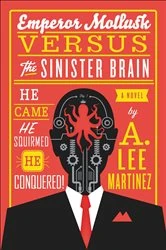 Book cover of Emperor Mollusk versus The Sinister Brain by A. Lee Martinez