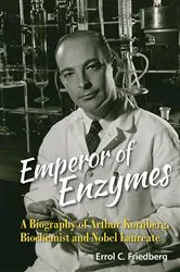 Book cover of Emperor Of Enzymes: A Biography Of Arthur Kornberg, Biochemist And Nobel Laureate by Errol C Friedberg