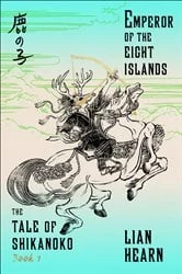 Book cover of Emperor of the Eight Islands by Lian Hearn