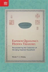 Book cover of Emperor Qianlong's Hidden Treasures by Nicole T. C. Chiang