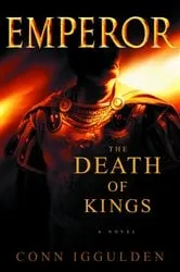 Book cover of Emperor: The Death of Kings by Conn Iggulden