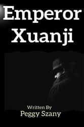 Book cover of Emperor Xuanji by Peggy Szany