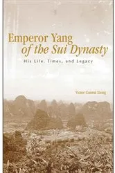 Book cover of Emperor Yang of the Sui Dynasty by Victor Cunrui Xiong