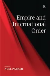 Book cover of Empire and International Order by Noel Parker