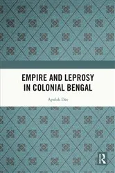 Book cover of Empire and Leprosy in Colonial Bengal by Apalak Das