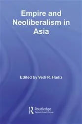 Book cover of Empire and Neoliberalism in Asia by Vedi R. Hadiz