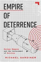 Book cover of Empire of Deterrence by Michael Gardiner