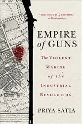 Book cover of Empire of Guns by Priya Satia