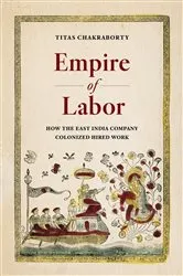 Book cover of Empire of Labor by Titas Chakraborty
