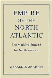Book cover of Empire of the North Atlantic by Gerald S. Graham