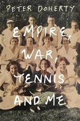 Book cover of Empire, War, Tennis and Me by Peter Doherty