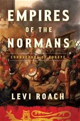 Book cover of Empires of the Normans by Levi Roach