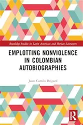 Book cover of Emplotting Nonviolence in Colombian Autobiographies by Juan Camilo Brigard