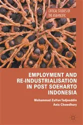 Book cover of Employment and Re-Industrialisation in Post Soeharto Indonesia by Mohammad Zulfan Tadjoeddin