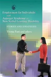 Book cover of Employment for Individuals with Asperger Syndrome or Non-Verbal Learning Disability by Yvona Fast