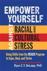 Book cover of Empower Yourself Against Racial and Cultural Stress by Ryan C. T. DeLapp