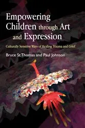 Book cover of Empowering Children through Art and Expression by Bruce St Thomas