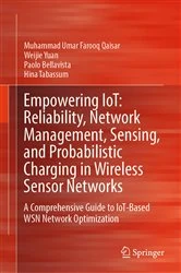Book cover of Empowering IoT: Reliability, Network Management, Sensing, and Probabilistic Charging in Wireless Sensor Networks by Muhammad Umar Farooq Qaisar