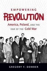 Book cover of Empowering Revolution by Gregory F. Domber