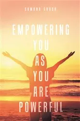 Book cover of Empowering You As You Are Powerful by Sumona Ghosh