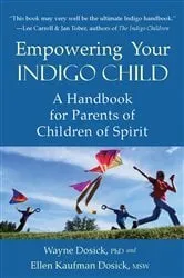 Book cover of Empowering Your Indigo Child by Wayne D. Dosick