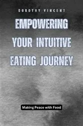 Book cover of Empowering Your Intuitive Eating Journey by Gideon Rayburn
