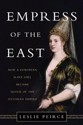 Book cover of Empress of the East by Leslie Peirce