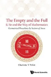 Book cover of Empty And The Full, The: Li Ye And The Way Of Mathematics - Geometrical Procedures By Section Of Areas by Charlotte-v Pollet