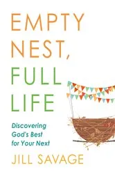 Book cover of Empty Nest, Full Life by Jill Savage