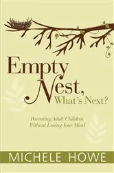 Book cover of Empty Nest, What's Next? by Michele Howe