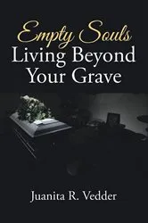 Book cover of Empty Souls Living Beyond Your Grave by Juanita R. Vedder