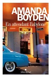 Book cover of En attendant Babylone by Amanda Boyden