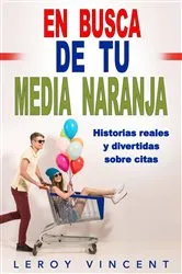 Book cover of En Busca de tu Media Naranja by Leroy Vincent