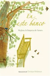 Book cover of En este banco (The Bench Spanish Edition) by The Duchess of Sussex Meghan