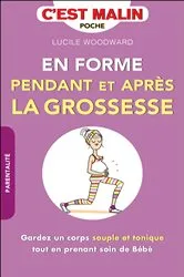 Book cover of En forme pendant et après la grossesse, c'est malin by Lucile Woodward