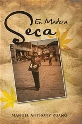 Book cover of En Madera Seca by Manuel Anthony Ruano