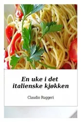 Book cover of En uke i det italienske kjøkken by Claudio Ruggeri