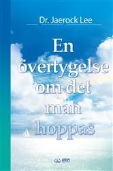 Book cover of En övertygelse om det man hoppas (Swedish Edition) by Jaerock Lee