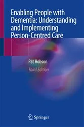 Book cover of Enabling People with Dementia: Understanding and Implementing Person-Centred Care (3rd ed.) by Pat Hobson