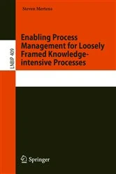 Book cover of Enabling Process Management for Loosely Framed Knowledge-intensive Processes by Steven Mertens
