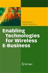 Book cover of Enabling Technologies for Wireless E-Business by Weidon Kou